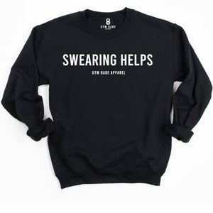 Swearing Helps Sweatshirt - Gym Babe Apparel