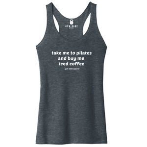 Take Me To Pilates And Buy Me Iced Coffee Racerback Tank - Gym Babe Apparel