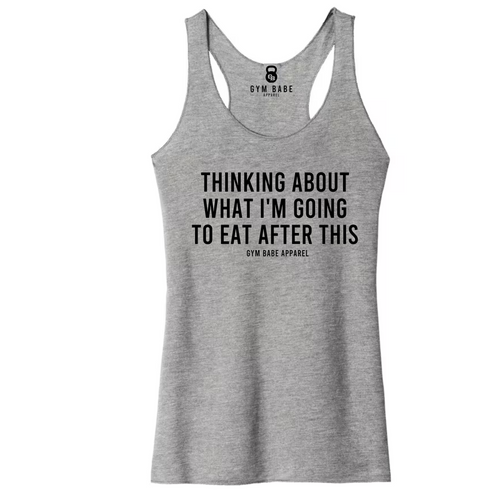 Thinking About What I'm Going To Eat Racerback Tank - Gym Babe Apparel
