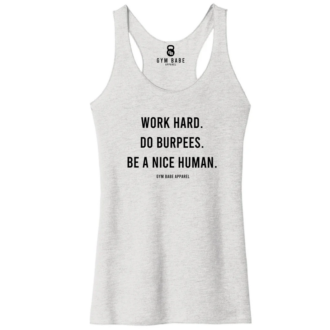 Work Hard Do Burpees Be A Nice Human Racerback Tank - Gym Babe Apparel