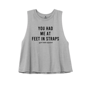You Had Me At Feet In Straps Pilates Crop Top - Gym Babe Apparel