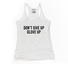 Load image into Gallery viewer, Don&#39;t Give Up Glove Up Racerback Tank - Gym Babe Apparel
