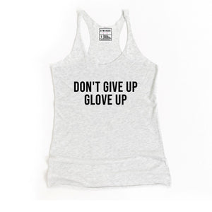 Don't Give Up Glove Up Racerback Tank - Gym Babe Apparel