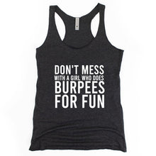 Load image into Gallery viewer, Don&#39;t Mess With A Girl Who Does Burpees For Fun Racerback Tank - Gym Babe Apparel
