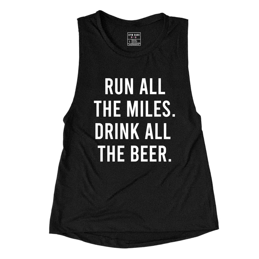 Run All The Miles Drink All The Beer Muscle Tank - Gym Babe Apparel