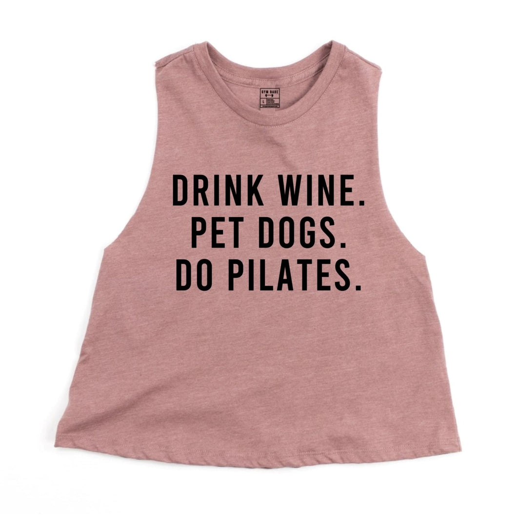 Drink Wine, Pet Dogs, Do Pilates Crop Top - Gym Babe Apparel