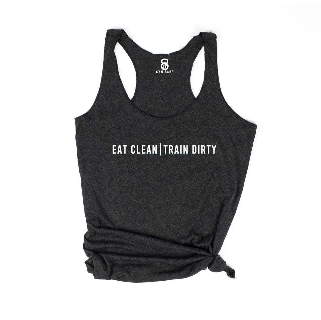 Eat Clean Train Dirty Racerback Tank - Gym Babe Apparel