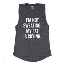 Load image into Gallery viewer, I&#39;m Not Sweating, My Fat Is Crying Muscle Tank - Gym Babe Apparel
