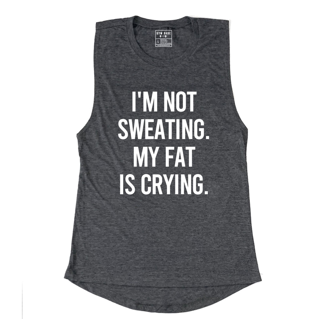 I'm Not Sweating, My Fat Is Crying Muscle Tank - Gym Babe Apparel