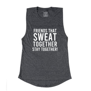 Friends That Sweat Together Stay Together Muscle Tank - Gym Babe Apparel