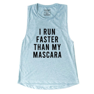 I Run Faster Than My Mascara Muscle Tank - Gym Babe Apparel