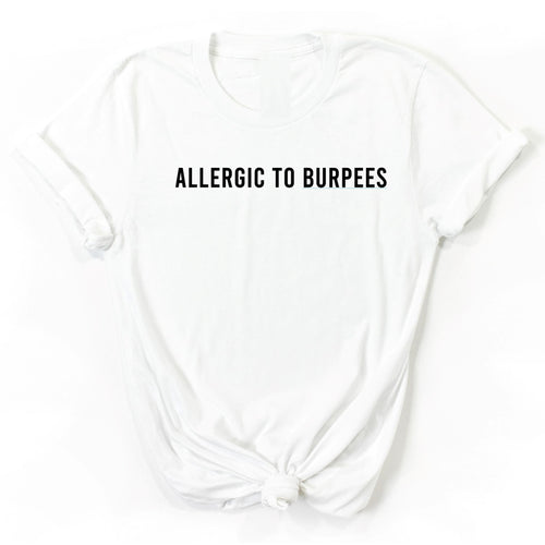 Allergic To Burpees T Shirt - Gym Babe Apparel