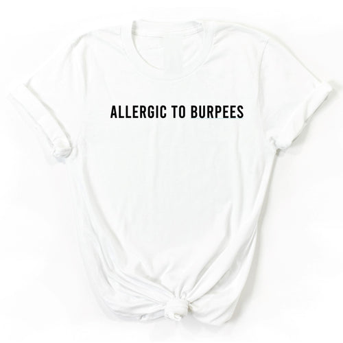 Allergic To Burpees T Shirt - Gym Babe Apparel