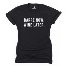Load image into Gallery viewer, Barre Now Wine Later T Shirt - Gym Babe Apparel
