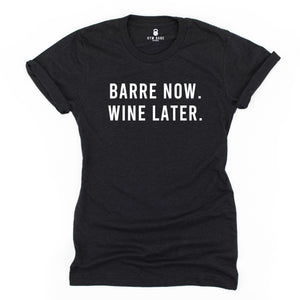 Barre Now Wine Later T Shirt - Gym Babe Apparel