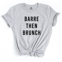 Load image into Gallery viewer, Barre Then Brunch T Shirt - Gym Babe Apparel
