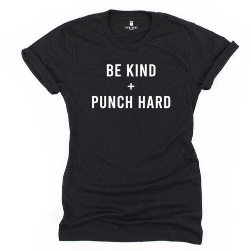 Be Kind and Punch Hard T Shirt - Gym Babe Apparel