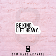 Load image into Gallery viewer, Workout Sticker Be Kind Lift Heavy - Gym Babe Apparel
