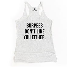 Load image into Gallery viewer, Burpees Don&#39;t Like You Either Racerback Tank - Gym Babe Apparel

