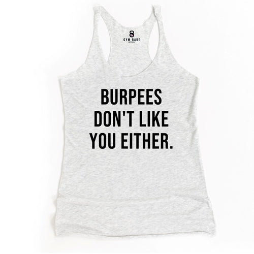 Burpees Don't Like You Either Racerback Tank - Gym Babe Apparel