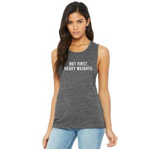 But First Heavy Weights Muscle Tank - Gym Babe Apparel