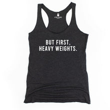 Load image into Gallery viewer, But First Heavy Weights Racerback Tank - Gym Babe Apparel

