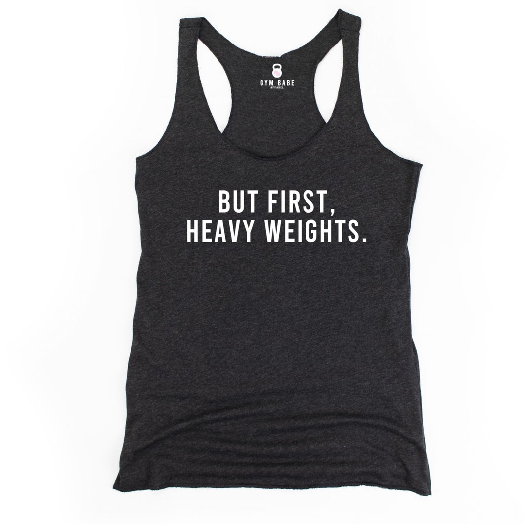 But First Heavy Weights Racerback Tank - Gym Babe Apparel