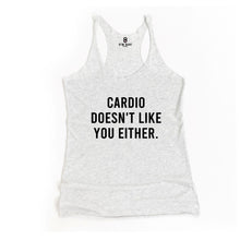 Load image into Gallery viewer, Cardio Doesn&#39;t Like You Either Racerback Tank - Gym Babe Apparel
