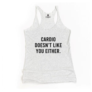 Cardio Doesn't Like You Either Racerback Tank - Gym Babe Apparel