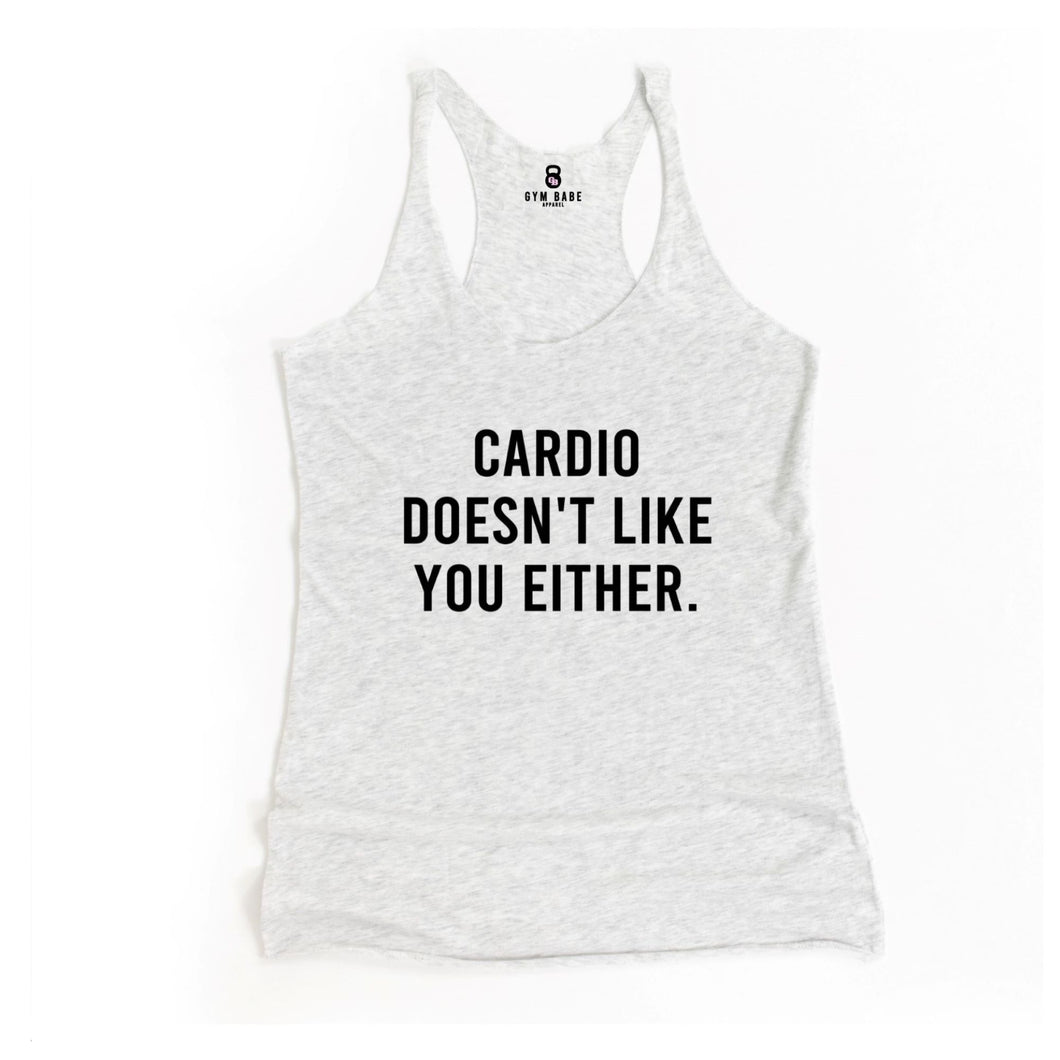 Cardio Doesn't Like You Either Racerback Tank - Gym Babe Apparel