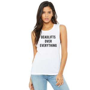 Deadlifts Over Everything Muscle Tank - Gym Babe Apparel