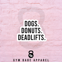 Load image into Gallery viewer, Workout Sticker Dogs Donuts Deadlifts - Gym Babe Apparel
