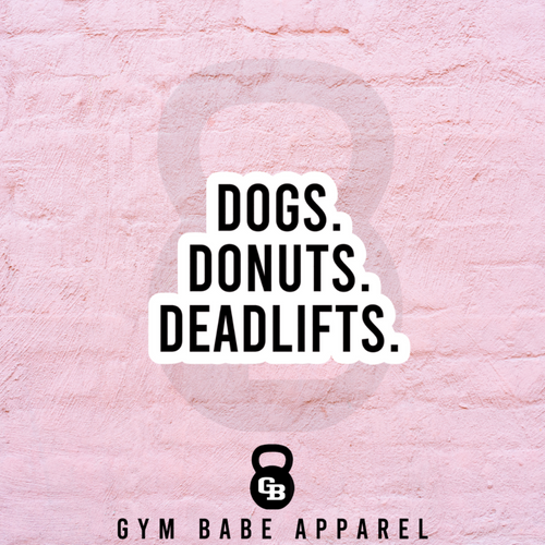 Workout Sticker Dogs Donuts Deadlifts - Gym Babe Apparel