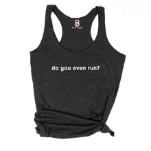 Load image into Gallery viewer, Do You Even Run Racerback Tank - Gym Babe Apparel
