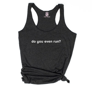 Do You Even Run Racerback Tank - Gym Babe Apparel