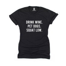 Load image into Gallery viewer, Drink Wine Pet Dogs Squat Low T Shirt - Gym Babe Apparel
