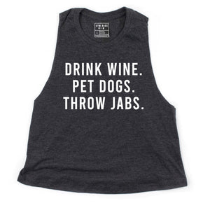 Drink Wine, Pet Dogs, Throw Jabs Crop Top - Gym Babe Apparel