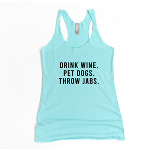 Drink Wine, Pet Dogs, Throw Jabs Racerback Tank - Gym Babe Apparel