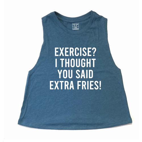 Exercise? Extra Fries Crop Top - Gym Babe Apparel