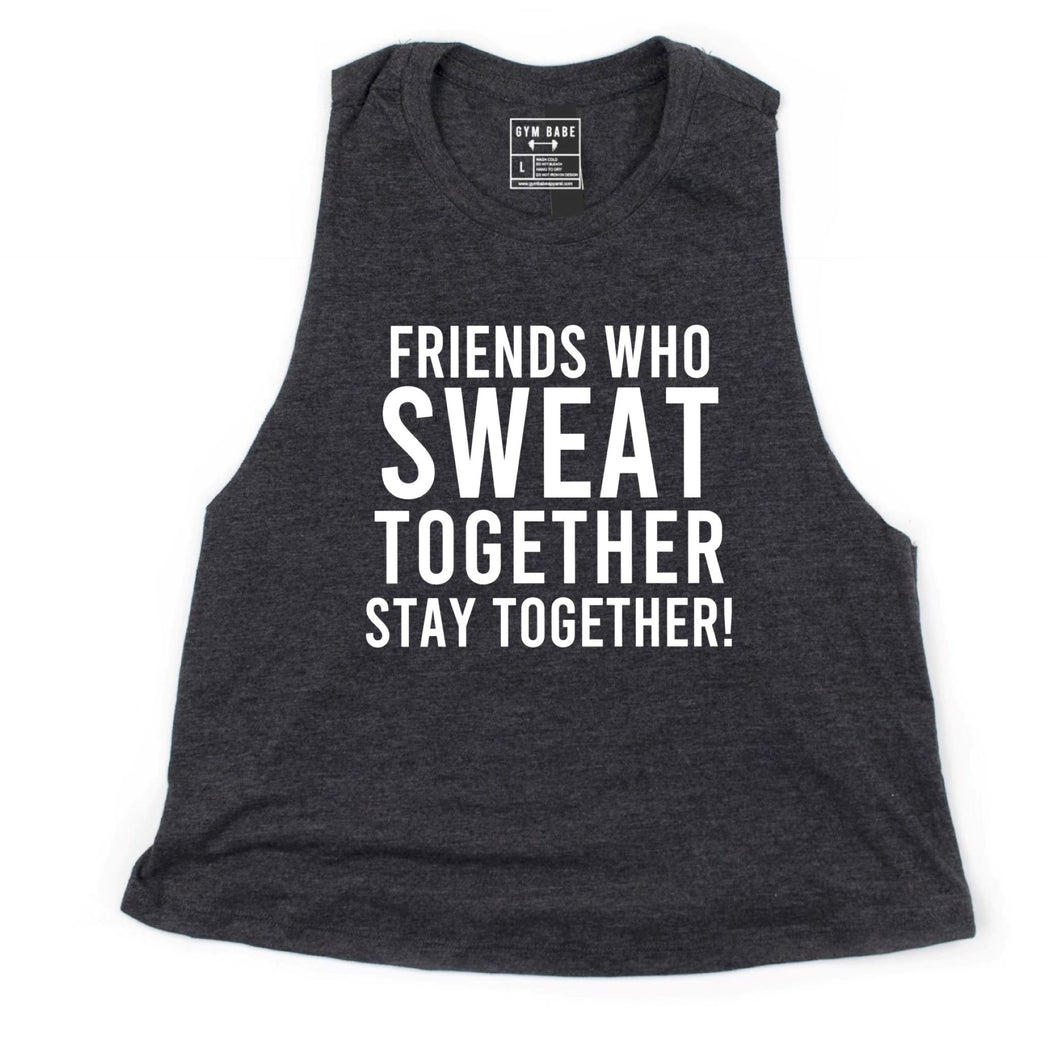 Friends Who Sweat Together Stay Together Crop Top - Gym Babe Apparel