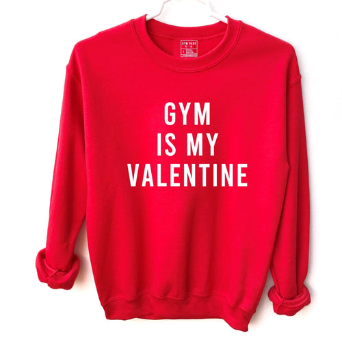 Gym Is My Valentine Sweatshirt - Gym Babe Apparel