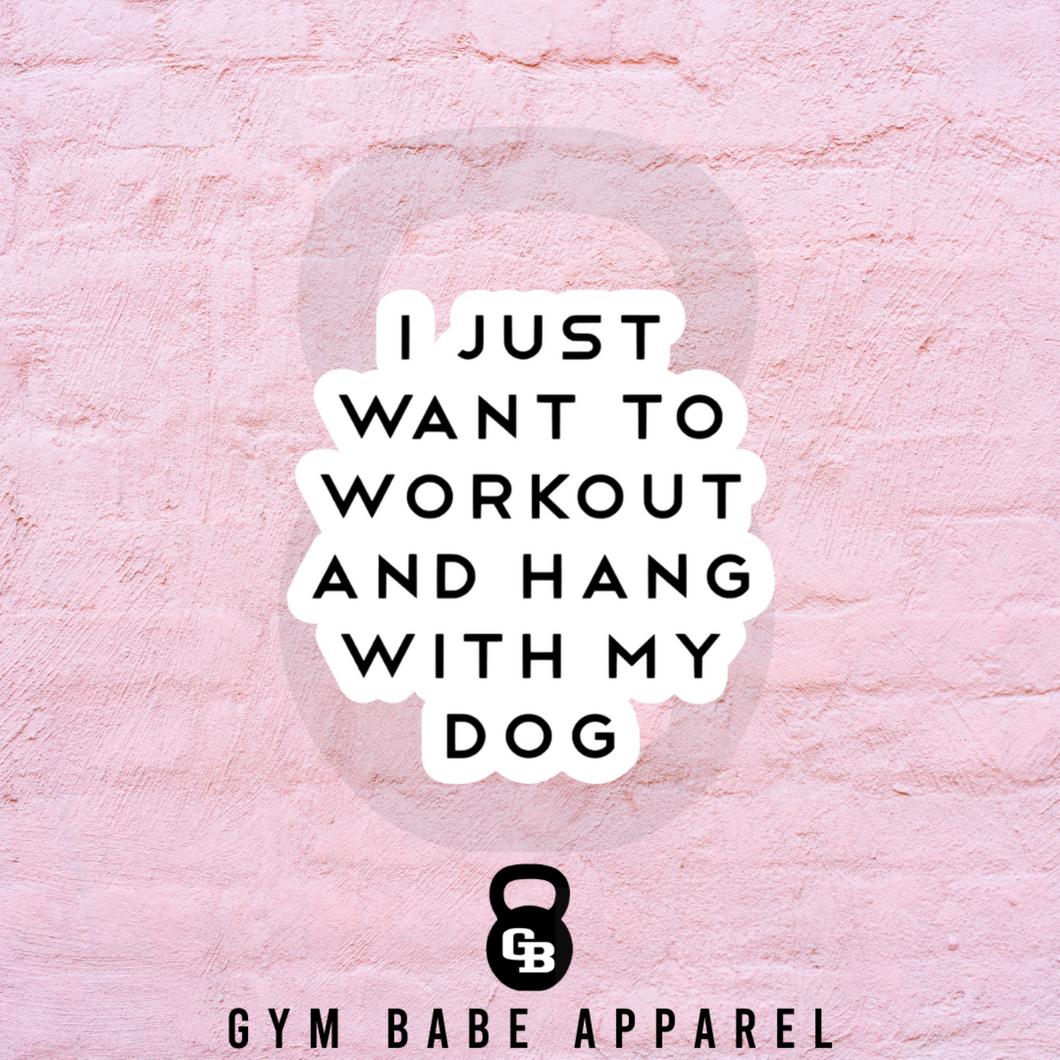Workout Sticker Hang With My Dog - Gym Babe Apparel