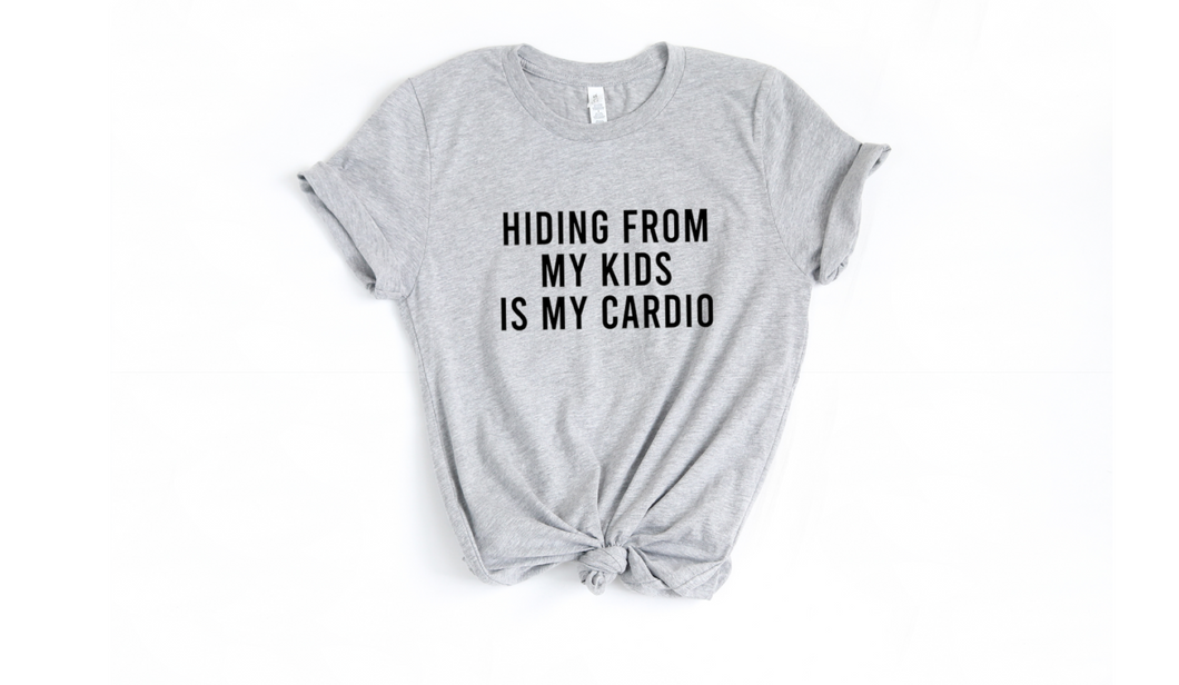 Hiding From My Kids Is My Cardio - Unisex T Shirt - Gym Babe Apparel