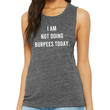 Load image into Gallery viewer, I Am Not Doing Burpees Today Muscle Tank - Gym Babe Apparel
