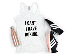 Load image into Gallery viewer, I Can&#39;t I Have Boxing - Racerback Tank - Gym Babe Apparel

