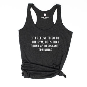 If I Refuse To Go To The Gym Racerback Tank - Gym Babe Apparel