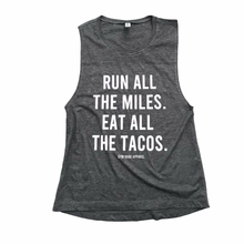 Load image into Gallery viewer, Run All The Miles Eat All The Tacos Muscle Tank - Gym Babe Apparel
