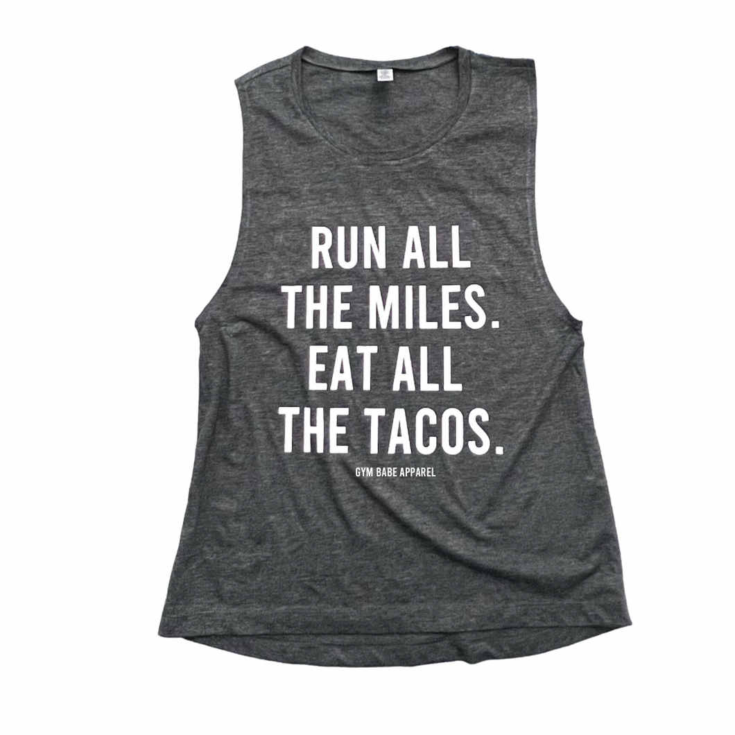 Run All The Miles Eat All The Tacos Muscle Tank - Gym Babe Apparel