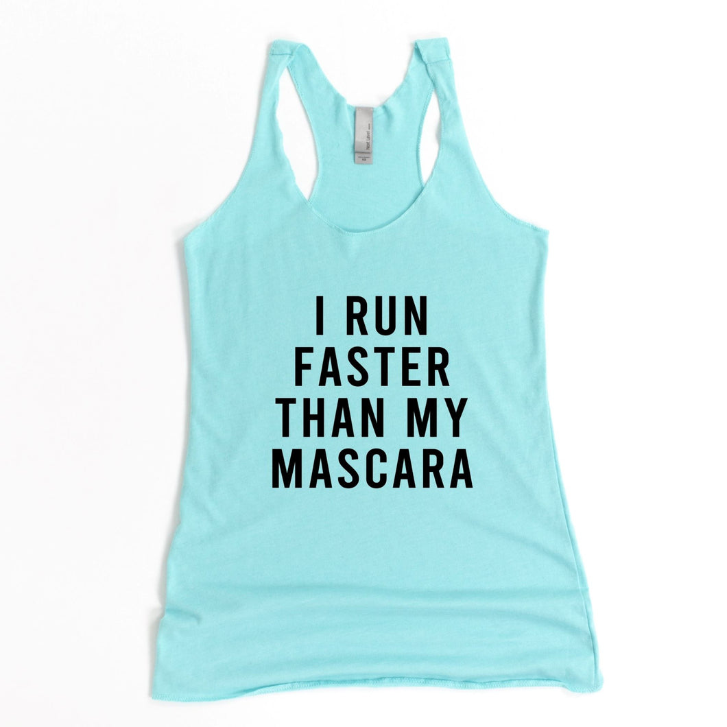 I Run Faster Than My Mascara Racerback Tank - Gym Babe Apparel