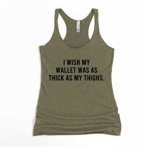 I Wish My Wallet Was As Thick As My Thighs Racerback Tank - Gym Babe Apparel